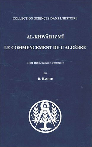Al-Khwârizmî mathématicien, le commencement de l'algèbre