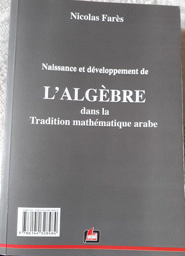 Dr Nicolas FARES, Naissance et développement de L'ALGEBRE dans la Tradition mathématique arabe